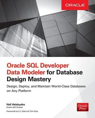 Oracle SQL Developer Data Modeler for Database Design Mastery - Heli Helskyaho