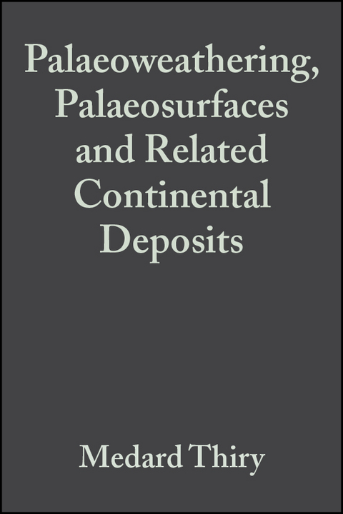 Palaeoweathering, Palaeosurfaces and Related Continental Deposits - 