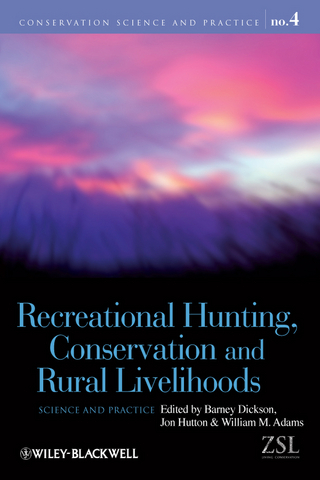 Recreational Hunting, Conservation and Rural Livelihoods - Barney Dickson; Jonathan Hutton; William A. Adams
