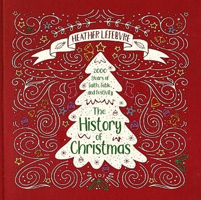The History of Christmas - Heather Lefebvre