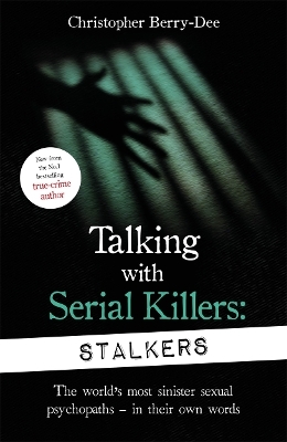 Talking With Serial Killers: Stalkers - Christopher Berry-Dee