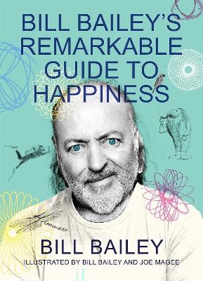 Bill Bailey's Remarkable Guide to Happiness - Bill Bailey