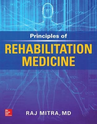 Principles of Rehabilitation Medicine - Raj Mitra