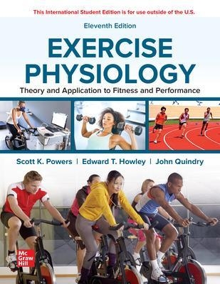 ISE Exercise Physiology: Theory and Application to Fitness and Performance - Scott Powers, Edward Howley, John Quindry