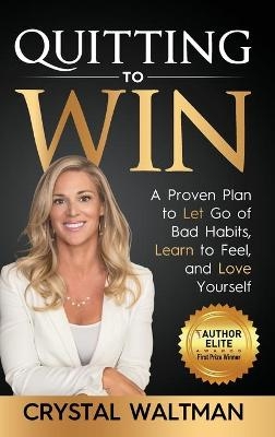 Quitting to Win - Crystal D Waltman