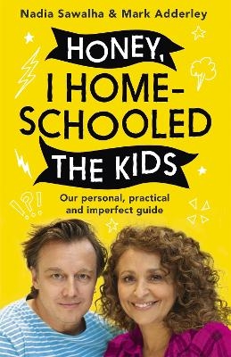 Honey, I Homeschooled the Kids - Nadia Sawalha, Mark Adderley