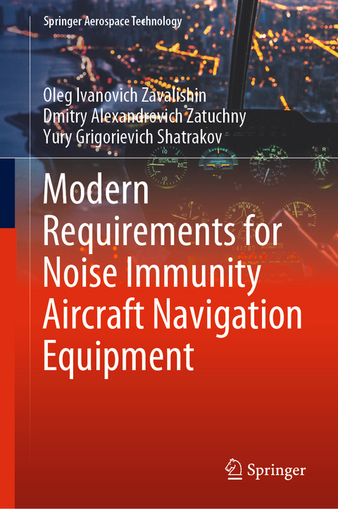 Modern Requirements for Noise Immunity Aircraft Navigation Equipment - Oleg Ivanovich Zavalishin, Dmitry Alexandrovich Zatuchny, Yury Grigorievich Shatrakov