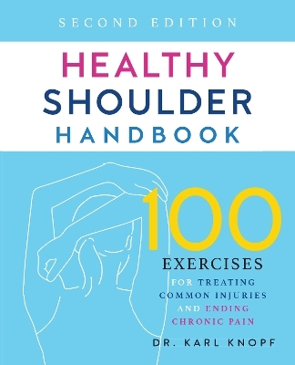 Healthy Shoulder Handbook: Second Edition - Karl Knopf