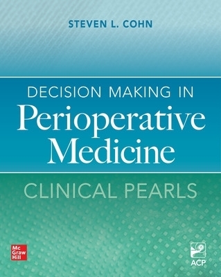 Decision Making in Perioperative Medicine: Clinical Pearls - Steven Cohn