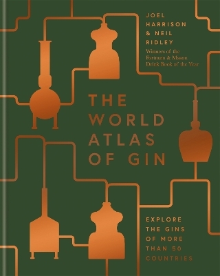 The World Atlas of Gin - Joel Harrison, Neil Ridley