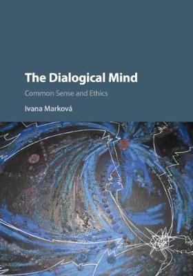 The Dialogical Mind - Ivana Marková