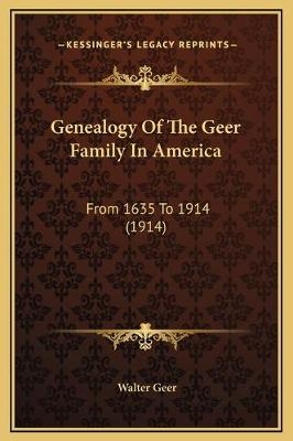 Genealogy Of The Geer Family In America - 
