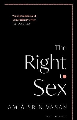 The Right to Sex - Amia Srinivasan