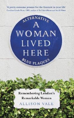 A Woman Lived Here - Allison Vale