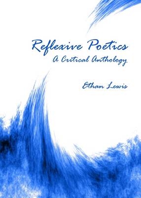 Reflexive Poetics -  Ethan Lewis