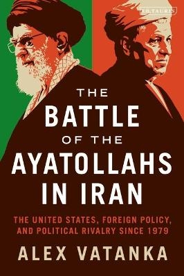 The Battle of the Ayatollahs in Iran - Alex Vatanka
