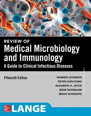 Review of Medical Microbiology and Immunology 15E - Warren Levinson, Peter Chin-Hong, Elizabeth Joyce, Jesse Nussbaum, Brian Schwartz