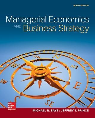 Managerial Economics & Business Strategy - Michael Baye, Jeff Prince