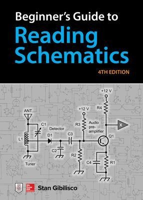 Beginner's Guide to Reading Schematics, Fourth Edition - Stan Gibilisco