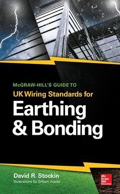 McGraw-Hill's Guide to UK Wiring Standards for Earthing & Bonding - David Stockin