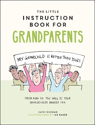 The Little Instruction Book for Grandparents - Kate Freeman