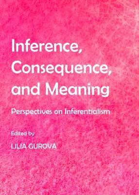 Inference, Consequence, and Meaning - 