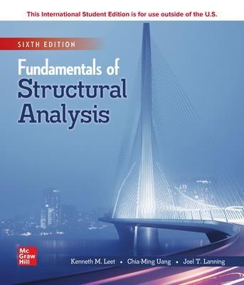 ISE Fundamentals of Structural Analysis - Kenneth Leet, Chia-Ming Uang, Joel Lanning