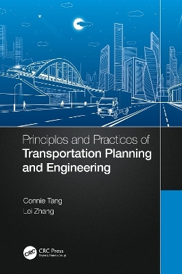 Principles and Practices of Transportation Planning and Engineering - Connie Tang, Lei Zhang