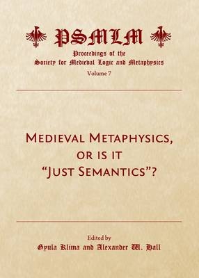 Medieval Metaphysics, or is it &quote;Just Semantics&quote;? (Volume 7 - 