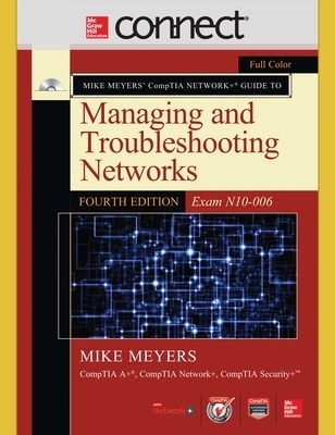 Mike Meyers CompTIA Network+ Guide to Managing and Troubleshooting Networks, with Connect - Mike Meyers