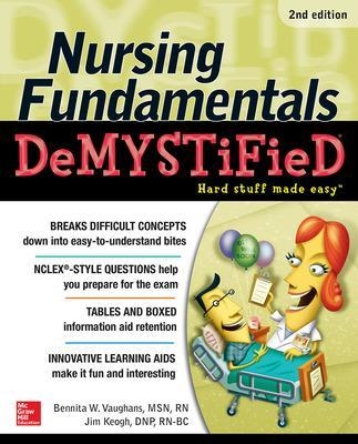 Nursing Fundamentals DeMYSTiFieD, Second Edition - Bennita Vaughans, Jim Keogh