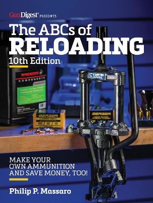 The ABC's of Reloading, 10th Edition - Philip Massaro