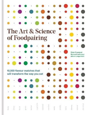 The Art & Science of Foodpairing - Peter Coucquyt, Bernard Lahousse, Johan Langenbick