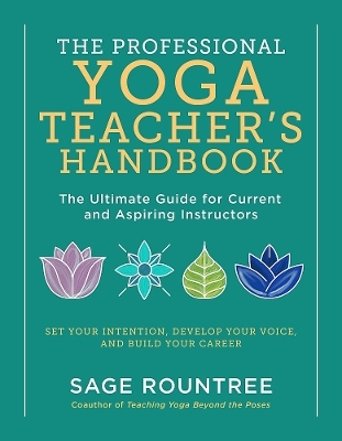 The Professional Yoga Teacher's Handbook - Sage Rountree