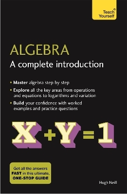 Algebra: A Complete Introduction - Hugh Neill
