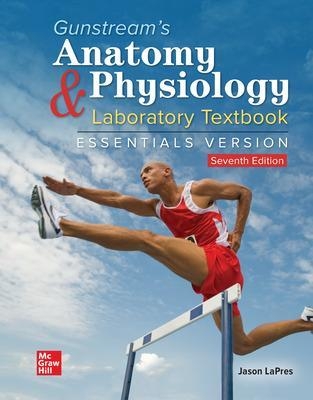 Gunstream's Anatomy & Physiology Laboratory Textbook Essentials Version - Jason Lapres