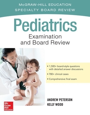 Pediatrics Examination and Board Review - Andrew Peterson, Kelly Wood