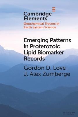 Emerging Patterns in Proterozoic Lipid Biomarker Records - Gordon D. Love, J. Alex Zumberge