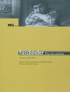 Fassbinder par lui-même : entretiens (1969-1982) - Rainer Werner (1945-1982) Fassbinder