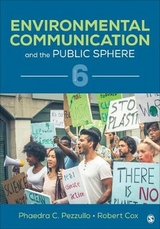 Environmental Communication and the Public Sphere - Pezzullo, Phaedra C.; Cox, Robert