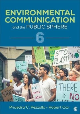 Environmental Communication and the Public Sphere - Phaedra C. Pezzullo, Robert Cox