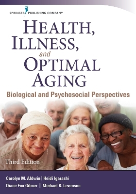 Health, Illness, and Optimal Aging - Carolyn M. Aldwin, Heidi Igarashi, Diane Fox Gilmer, Michael R. Levenson