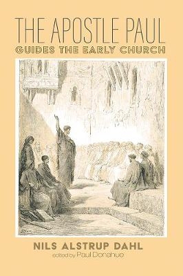 The Apostle Paul Guides the Early Church - Nils Alstrup Dahl
