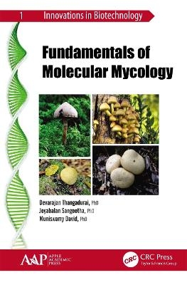 Fundamentals of Molecular Mycology - Devarajan Thangadurai, Jeyabalan Sangeetha, Muniswamy David