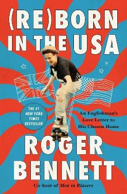 Reborn in the USA - Roger Bennett