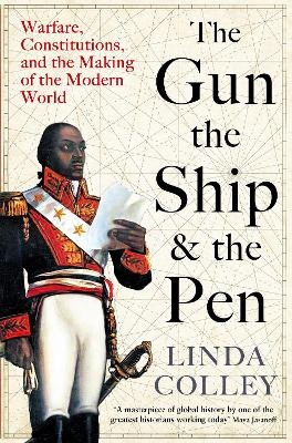 The Gun, the Ship and the Pen - Linda Colley