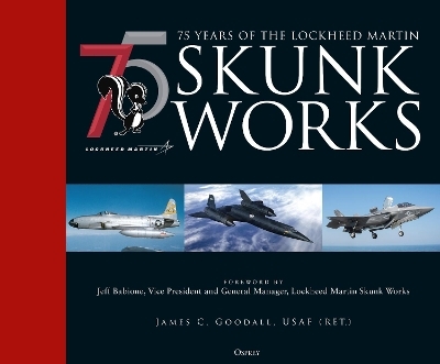 75 years of the Lockheed Martin Skunk Works - James C. Goodall