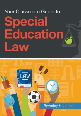 Your Classroom Guide to Special Education Law - Beverley H. Johns