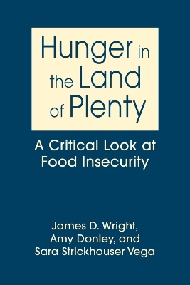 Hunger in the Land of Plenty - James D. Wright, Amy Donley, Sara Strickhouser Vega