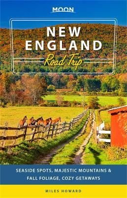 Moon New England Road Trip (Second Edition) - Miles Howard